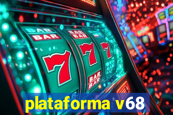 plataforma v68